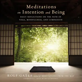 Meditations on Intention and Being: Daily Reflections on the Path of Yoga, Mindfulness, and Compassion Audio CD  Unabridged, December 8, 2015
